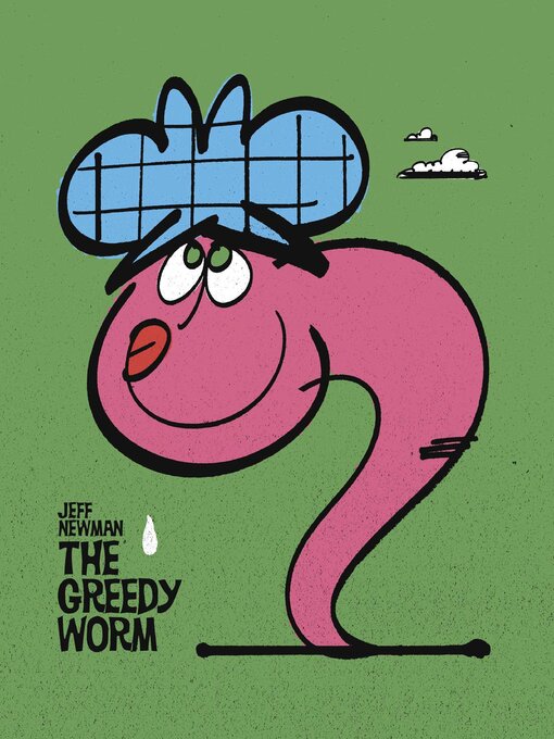 Title details for The Greedy Worm by Jeff Newman - Wait list
